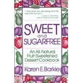 thumbnail image 1 of Pre-Owned Sweet and Sugar Free: An All Natural Fruit-Sweetened Dessert Cookbook, 9780312780661, 0312780664, Paperback,, 1 of 1
