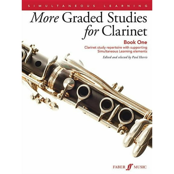 Faber Edition More Graded Studies for Clarinet, Bk 1: Clarinet Study Repertoire with Supporting Simultaneous Learning Elements, Book 1, (Paperback)