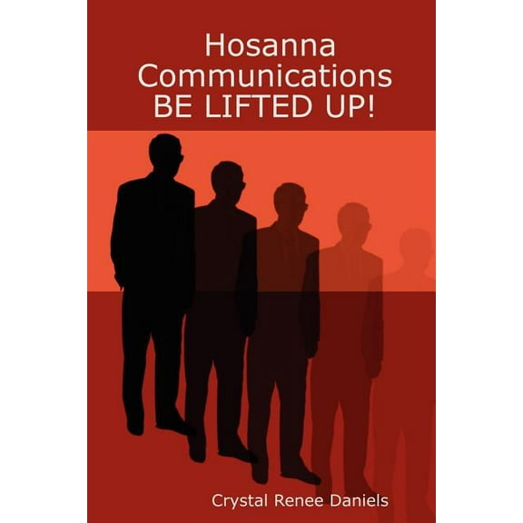 Hosanna Communications BE LIFTED UP! (Paperback)