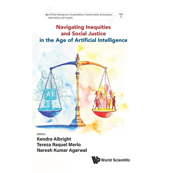 Artificial Intelligence in Organizations Navigating Inequities & Social Justice Age Artificial Intell, Book 2, (Hardcover)