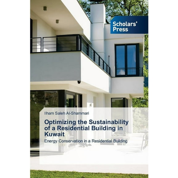 Optimizing the Sustainability of a Residential Building in Kuwait (Paperback)
