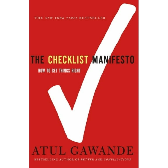 The Checklist Manifesto: How to Get Things Right, (Paperback)
