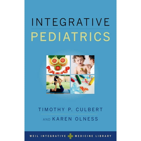 Weil Integrative Medicine Library Integrative Pediatrics, (Hardcover)