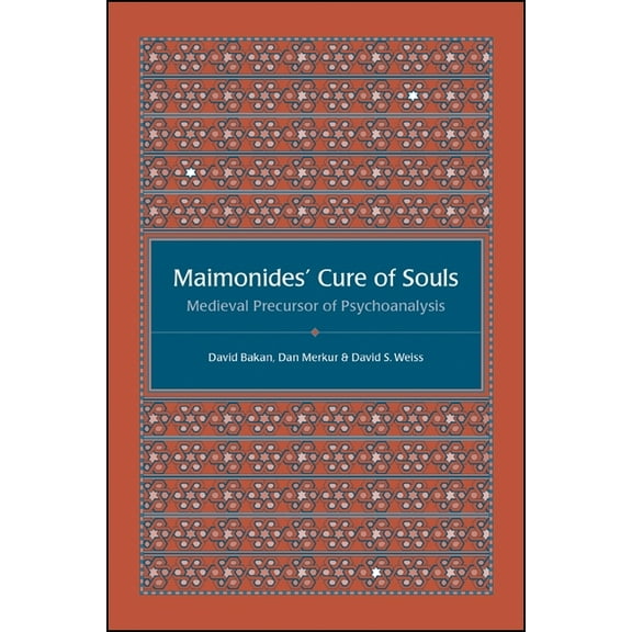 Maimonides' Cure of Souls: Medieval Precursor of Psychoanalysis, (Paperback)