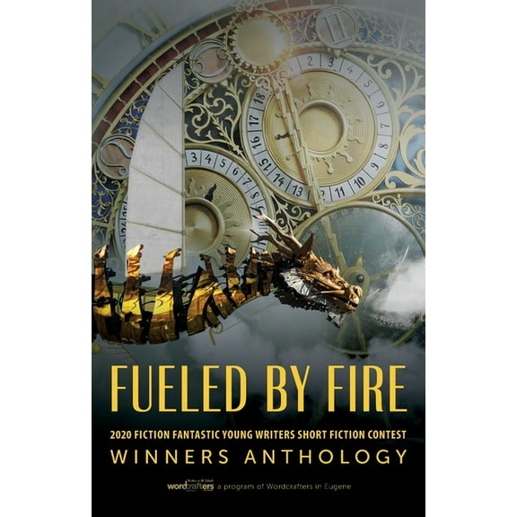 Fueled by Fire: 2020 Fiction Fantastic Young Writers Short Fiction Contest Winners Anthology Paperback 1643884433 9781643884431 Wordcrafters