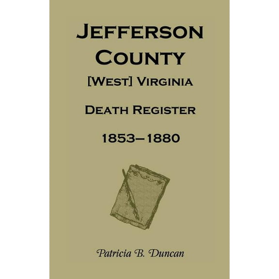 Jefferson County, [West] Virginia Death Register, 1853-1880, (Paperback)