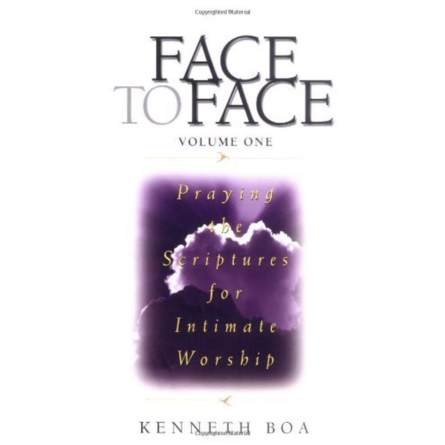 Face to Face: Praying the Scriptures for Spiritual Growth