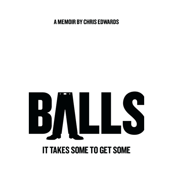 Balls: It Takes Some to Get Some (Paperback)