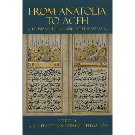 From Anatolia to Aceh: Ottomans, Turks, and Southeast Asia