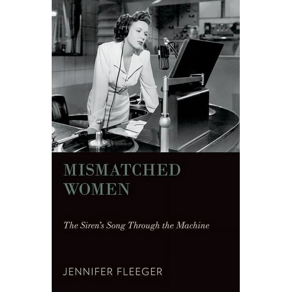 Oxford Music / Media Mismatched Women: The Siren's Song Through the Machine, (Paperback)