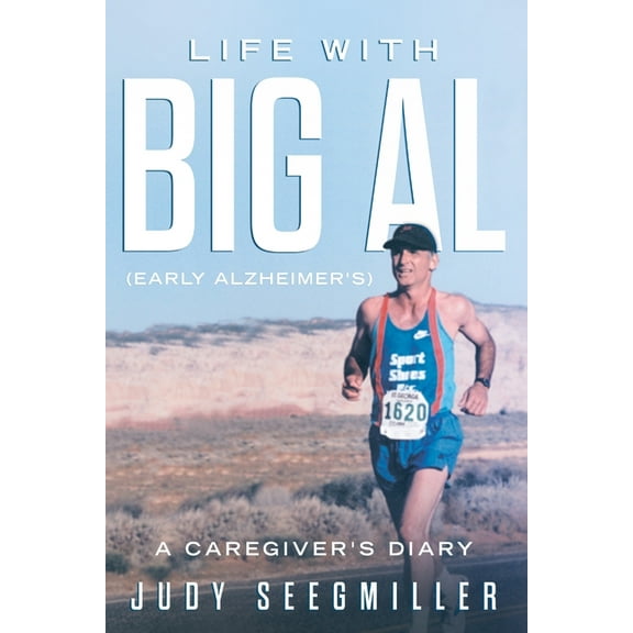 Life With Big Al (Early Alzheimer's) a Caregivers Diary, (Paperback)