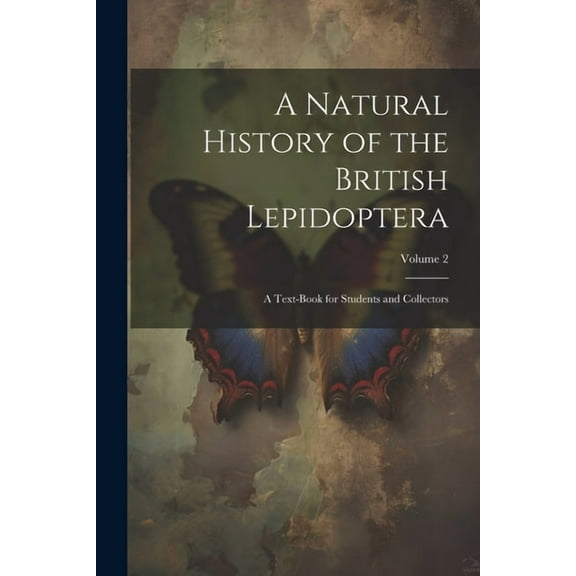 A Natural History of the British Lepidoptera (Paperback)