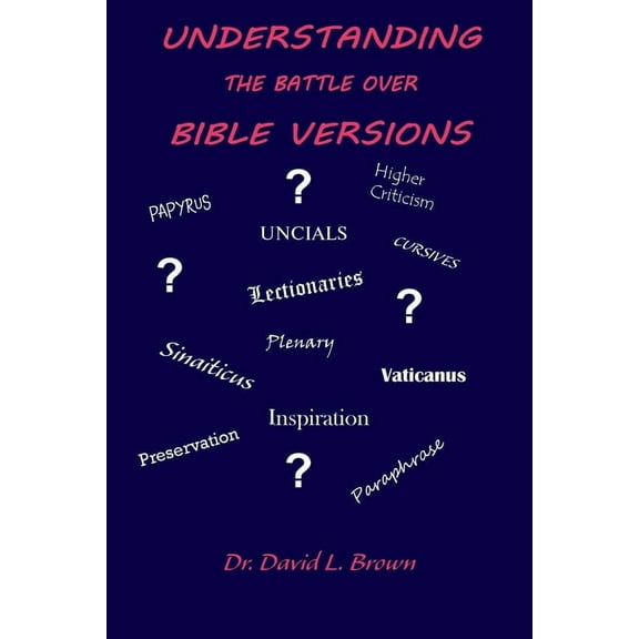 Understanding the Battle Over Bible Versions (Paperback) by David L Brown