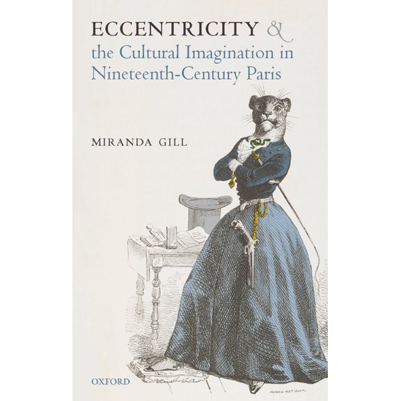 Eccentricity and the Cultural Imagination in Nineteenth-Century Paris, (Hardcover)