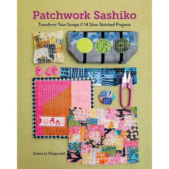 Patchwork Sashiko: Transform Your Scraps; 14 Slow-Stitched Projects, (Paperback)
