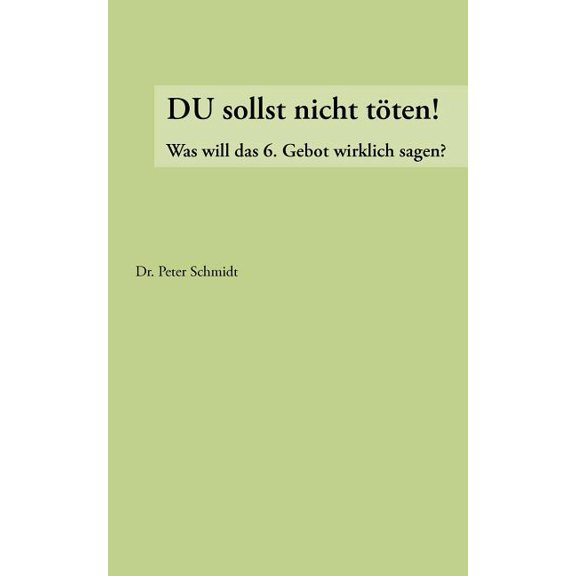 Du sollst nicht töten ! : Was will das 6. Gebot wirklich ? (Paperback)