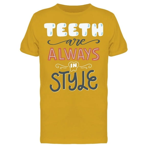 Teeth Are Always In Style T-Shirt Men -Image by Shutterstock, Male XX-Large