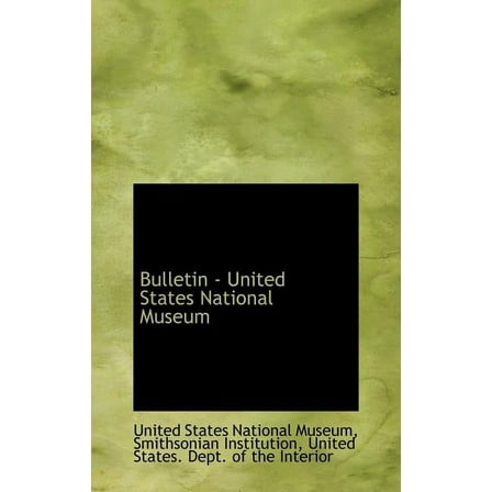 Bulletin - United States National Museum (Hardcover)