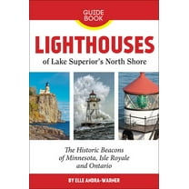 Lighthouses of Lake Superior's North Shore: The Historic Beacons of Minnesota, Isle Royale and Ontario, (Paperback)