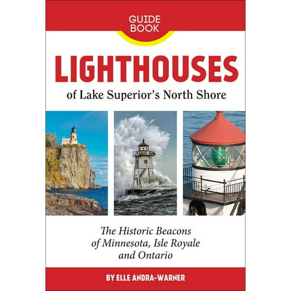 Lighthouses of Lake Superior's North Shore: The Historic Beacons of Minnesota, Isle Royale and Ontario, (Paperback)