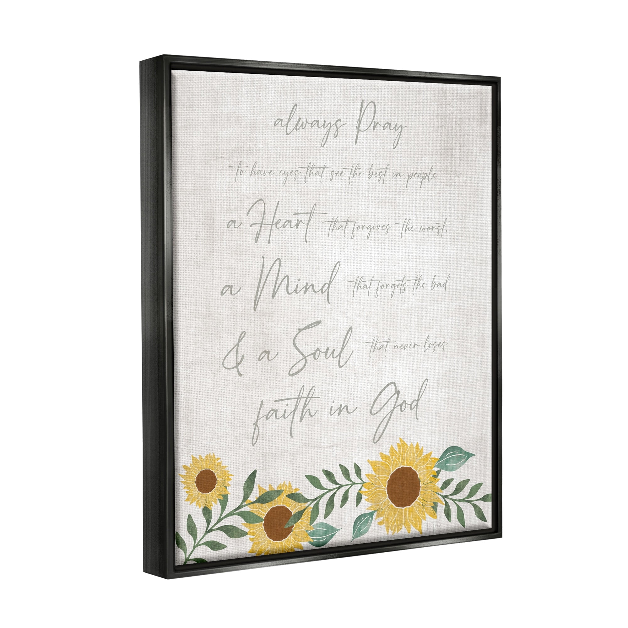 Stupell Industries Always Pray Religious Faith Proverb Sunflower Blossoms Graphic Art Jet Black Floating Framed Canvas Print Wall Art, Design by Natalie Carpentieri