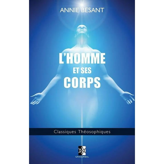 Classiques ThÃ©osophiques L'Homme et ses Corps, Book 9, (Paperback)