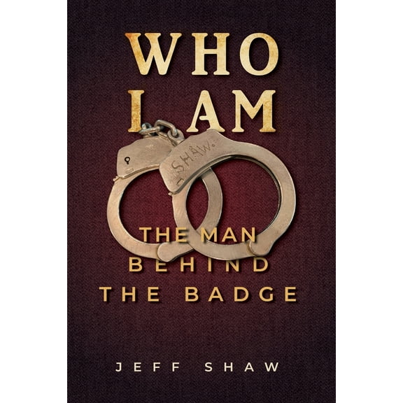 Pre-Owned Who I Am: The Man Behind the Badge (Paperback) 1631837478 9781631837470