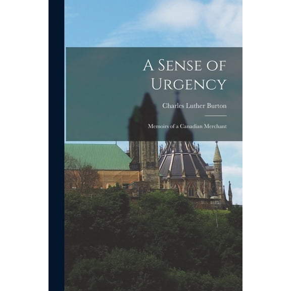 A Sense of Urgency; Memoirs of a Canadian Merchant, (Paperback)