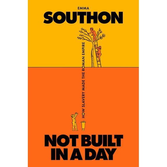 Not Built in a Day: How Slavery Made the Roman Empire