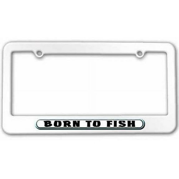 Born to Fish License Plate Tag Frame, White Color