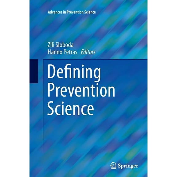 Advances in Prevention Science Defining Prevention Science, (Paperback)