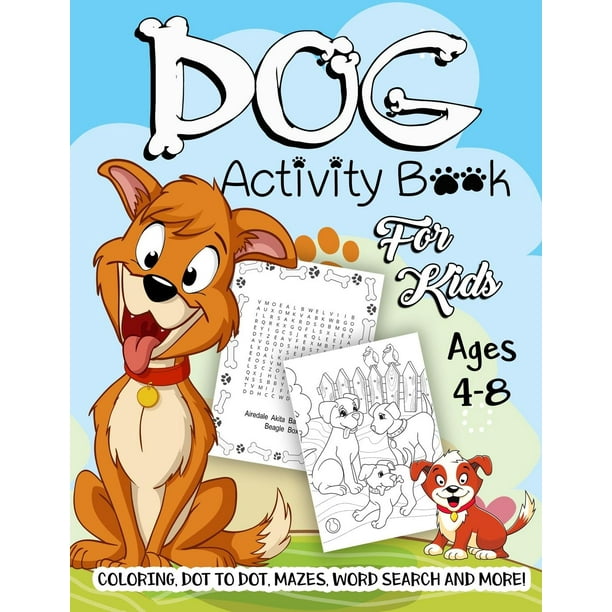Dog Activity Book For Kids Ages 4 8 A Fun Kid Workbook Game For Learning Puppy Coloring Dot To Dot Mazes Word Search And More Paperback Walmart Com Walmart Com