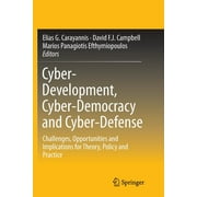 Cyber-Development, Cyber-Democracy and Cyber-Defense: Challenges, Opportunities and Implications for Theory, Policy and Practice (Paperback)