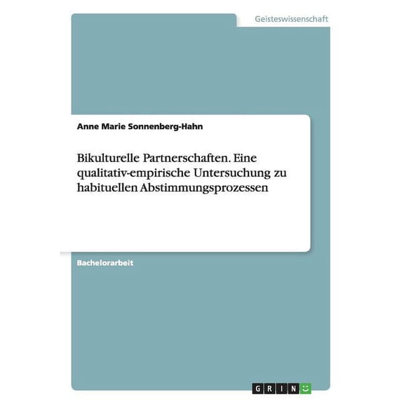 Bikulturelle Partnerschaften. Eine qualitativ-empirische Untersuchung zu habituellen Abstimmungsprozessen (Paperback)