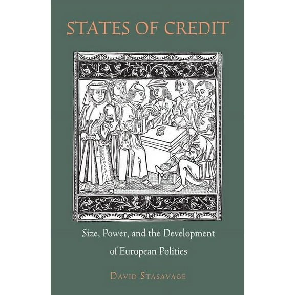 Princeton Economic History of the Wester States of Credit: Size, Power, and the Development of European Polities, Book 35, (Hardcover)