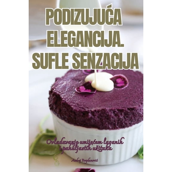 PodizujuĆa Elegancija. Sufle Senzacija, (Paperback)