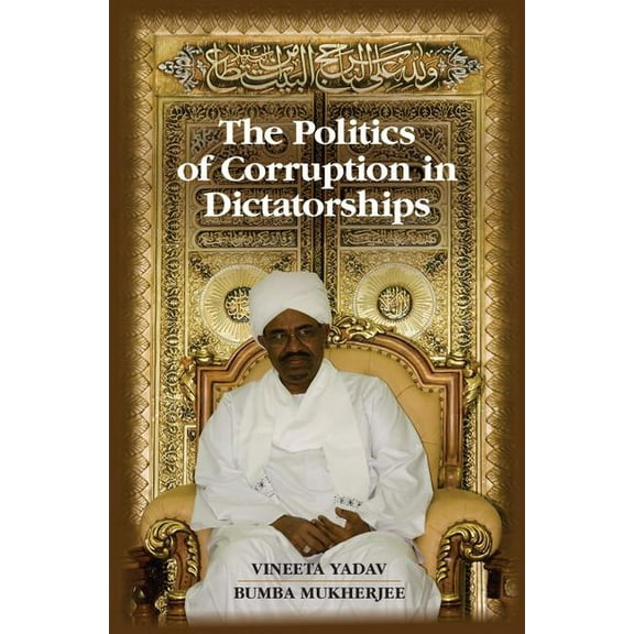 The Politics of Corruption in Dictatorships, (Hardcover)