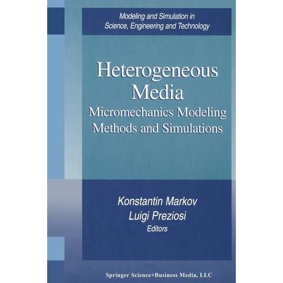 Modeling and Simulation in Science, Engi Heterogeneous Media: Micromechanics Modeling Methods and Simulations, (Paperback)