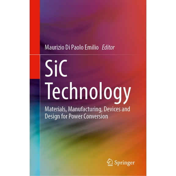 Sic Technology: Materials, Manufacturing, Devices and Design for Power Conversion, (Hardcover)