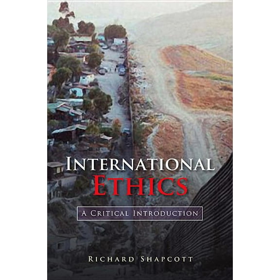 International Ethics: A Critical Introduction, (Paperback)