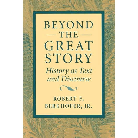 Beyond the Great Story: History as Text and Discourse (Paperback)
