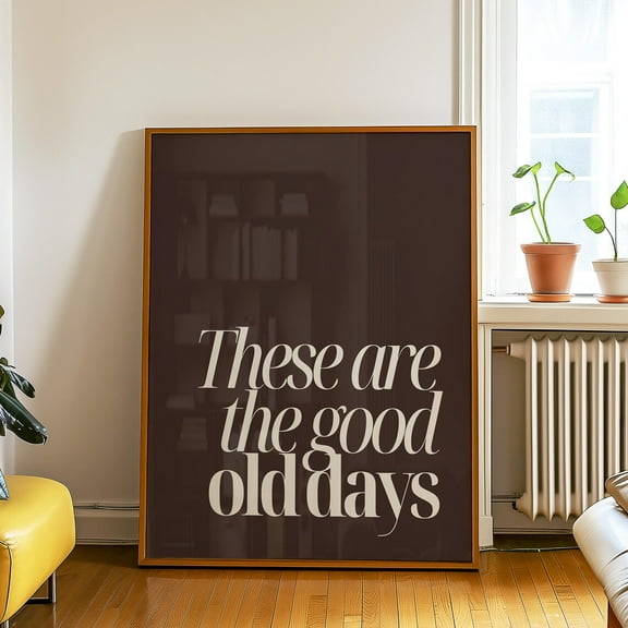 Miluva These Are The Good Old Days Print Retro Digital Wall Art, Minimalist Quote Poster, Neutral Aesthetic Home Decor, , Trendy, Decor For Living Room Bedroom, 8x12 UNFRAMED