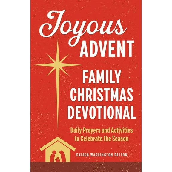 Joyous Advent: Family Christmas Devotional: Daily Prayers and Activities to Celebrate the Season, (Paperback)