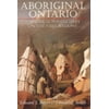 Aboriginal Ontario: Historical Perspectives on the First Nations [Paperback - Used]