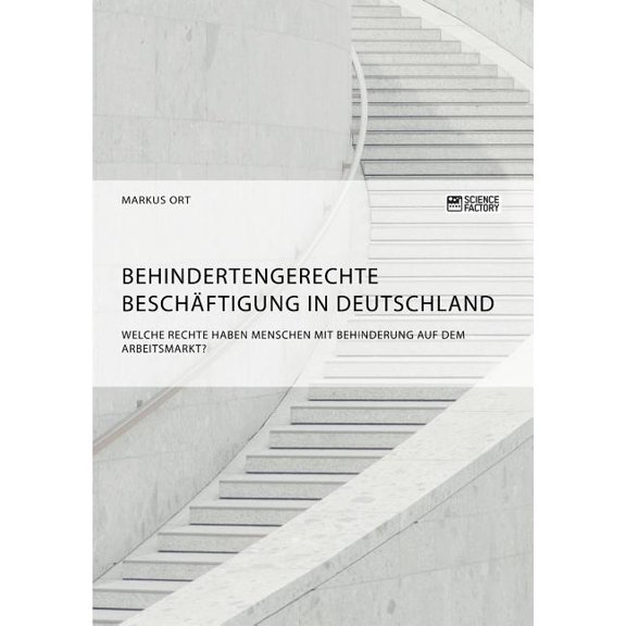 Behindertengerechte BeschÃ¤ftigung in Deutschland. Welche Rechte haben Menschen mit Behinderung auf dem Arbeitsmarkt?, (Paperback)