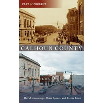 Past and Present: Calhoun County (Hardcover)