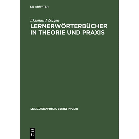 Lexicographica. Series Maior LernerwÃ¶rterbÃ¼cher in Theorie Und PRAXIS: Ein Beitrag Zur Metalexikographie Mit Besonderer BerÃ¼cksichtigung Des FranzÃ¶si, Book 59, (Hardcover)