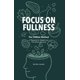 thumbnail image 1 of Libro publicado de forma independiente Focus on Fullness: Pérdida de peso, 1 of 1