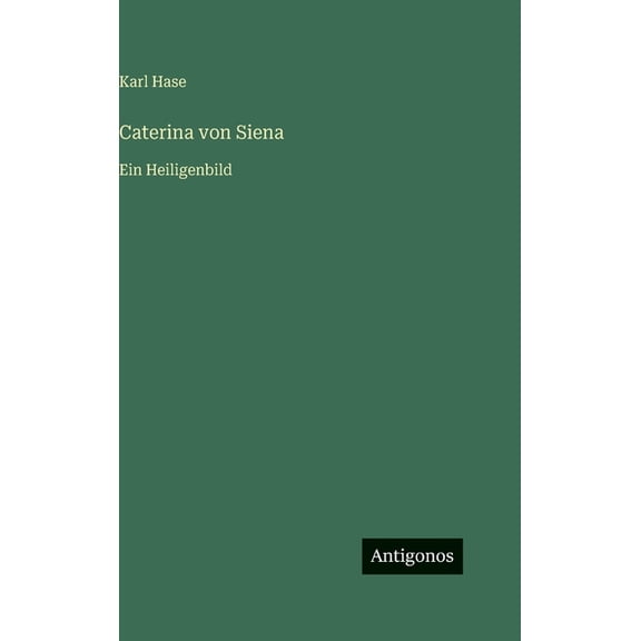 Caterina von Siena: Ein Heiligenbild, (Hardcover)