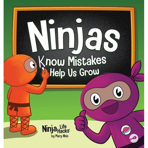 Ninja Life Hacks Ninjas Know MIstakes Help Us Grow: A Growth Mindset Story About Learning from Mistakes and Never Giving Up, Book 131, (Hardcover)
